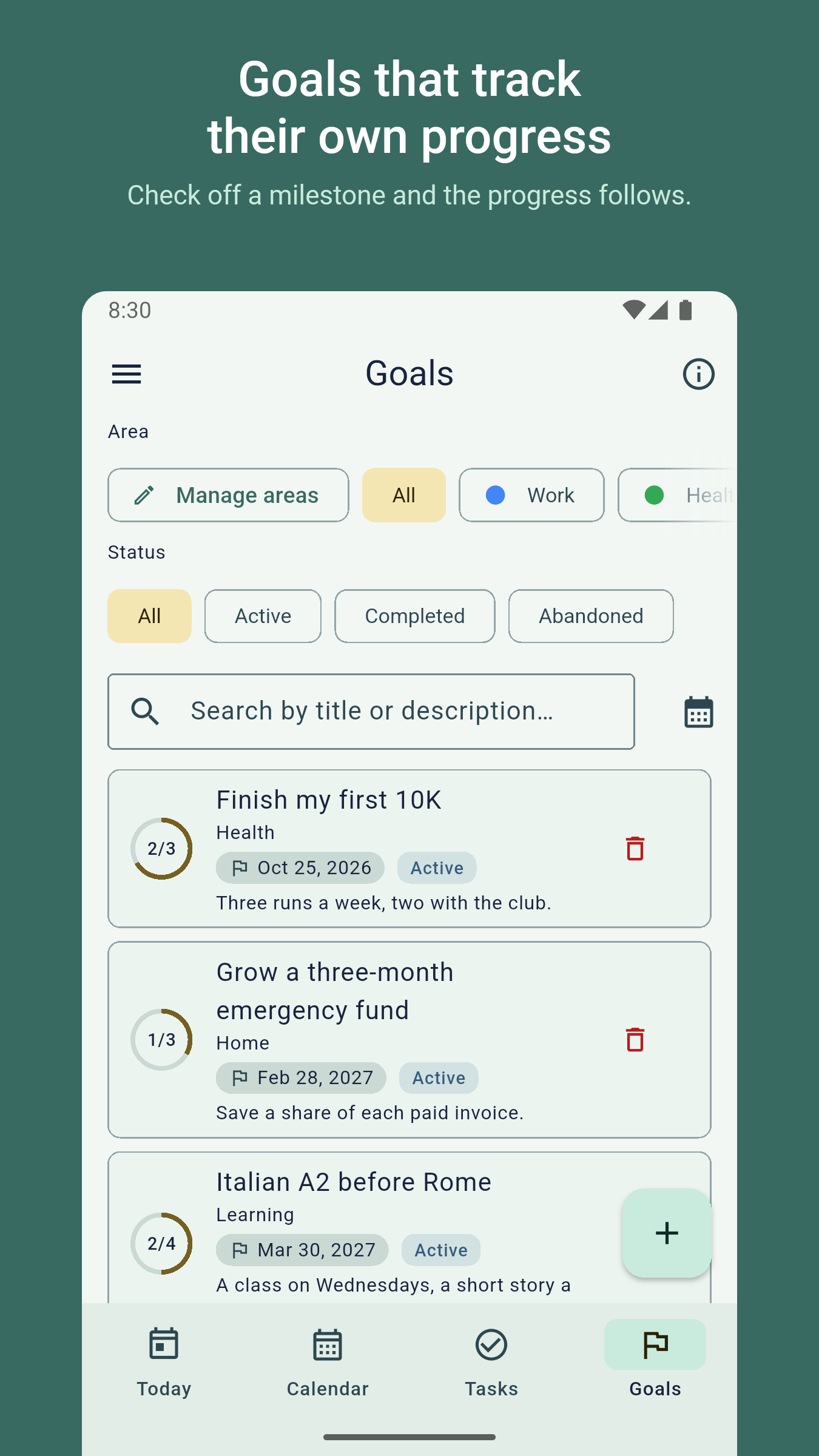 Goals that track their own progress. Check off a milestone and the progress follows. Goals with their area, deadline and progress.