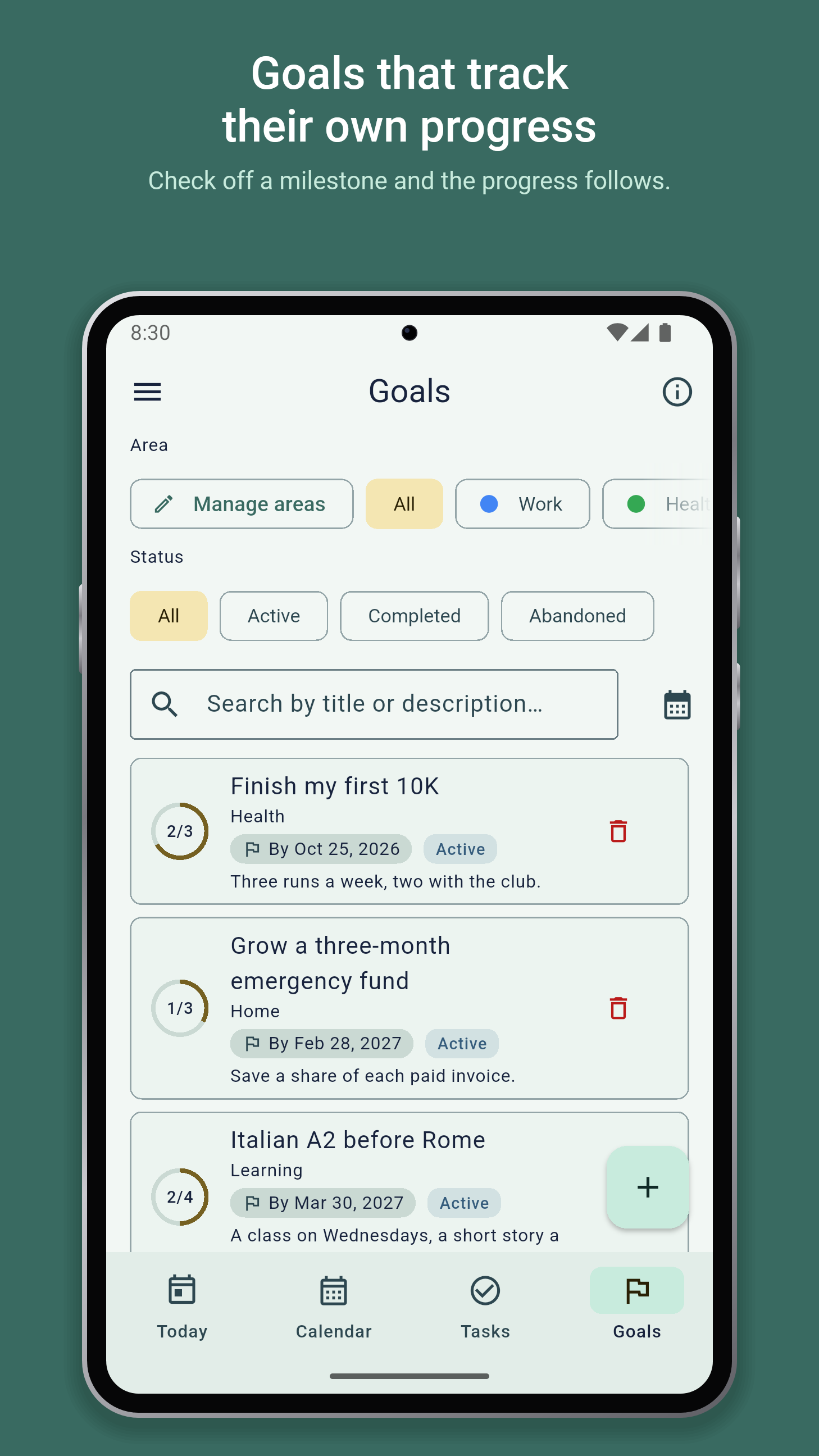 Goals that track their own progress. Check off a milestone and the progress follows. Goals with their area, deadline and progress.